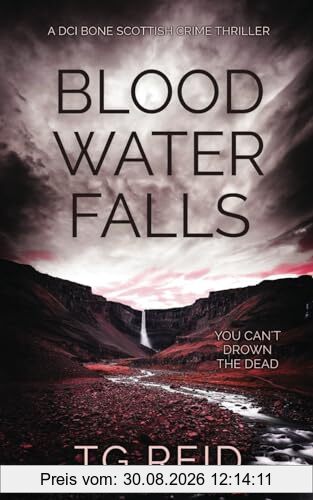 Blood Water Falls: A Scottish Detective Mystery (DCI Bone Scottish Crime Thrillers Book 2)