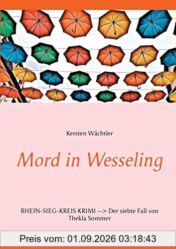 Mord in Wesseling: Rhein-Sieg-Kreis Krimi - Der siebte Fall von Thekla Sommer