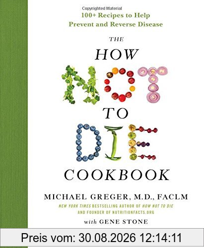 The How Not to Die Cookbook: 100+ Recipes to Help Prevent and Reverse Disease