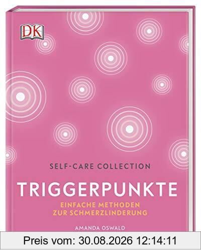 Self-Care Collection. Triggerpunkte: Einfache Methoden zur Schmerzlinderung