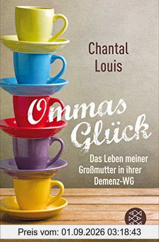Ommas Glück: Das Leben meiner Großmutter in ihrer Demenz-WG
