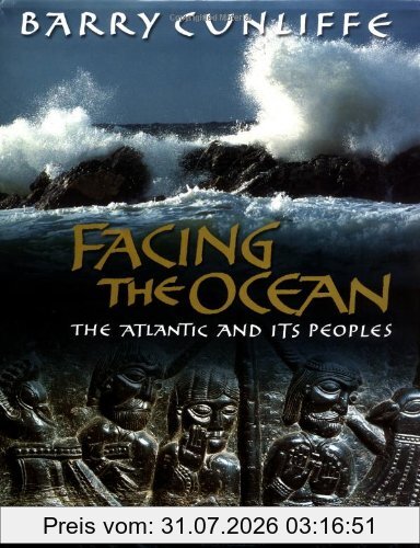Barry Cunliffe Facing The Ocean, The Atlantic And Its Peoples 8000 Bc-Ad 1500, The Atlantic And Its Peoples, 8000 Bc To Ad 1500