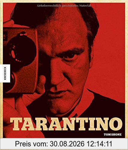 Tarantino: Der Kultregiesseur von Pulp Fiction, Reservoir Dogs, Kill Bill, Inglorious Basterds, Django Unchained, The Hateful Eight (seine Filme, sein Leben)