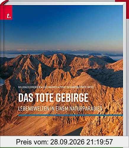 Das Tote Gebirge: Lebenswelten in einem Naturparadies