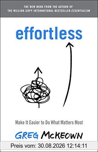 Effortless: Make It Easier to Do What Matters Most