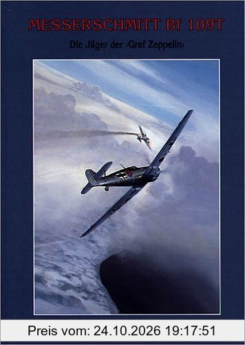 Messerschmitt Bf 109 T. Die Jäger der Graf Zeppelin