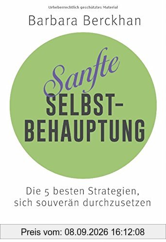 Sanfte Selbstbehauptung: Die 5 besten Strategien, sich souverän durchzusetzen