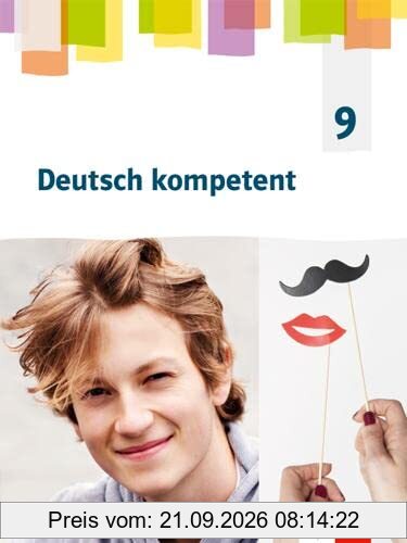Deutsch kompetent 9. Ausgabe Sachsen, Sachsen-Anhalt und Thüringen Gymnasium: Schulbuch Klasse 9 (Deutsch kompetent. Ausgabe für Sachsen, …
