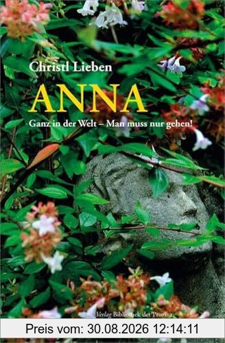 Anna: Ganz in der Welt – Man muss nur gehen!