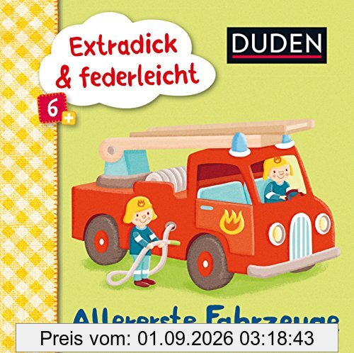 Duden 6+: Extradick & federleicht: Allererste Fahrzeuge (DUDEN Pappbilderbücher 6+ Monate)
