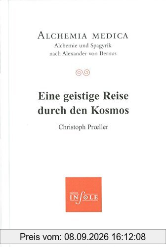 Eine geistige Reise durch den Kosmos: Alchemia medica - Alchemie und Spagyrik nach Alexander von Bernus