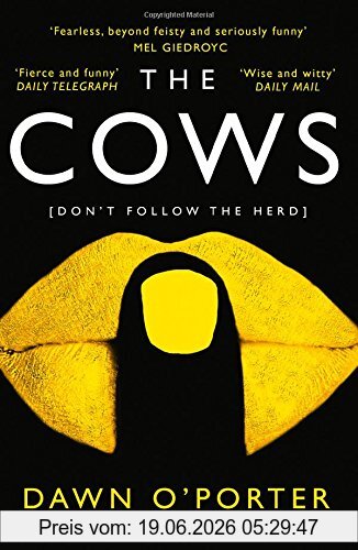 Dawn O'Porter The Cows, Laugh Out Loud Funny With Twists Aplenty - This Is The Book Of The Summer