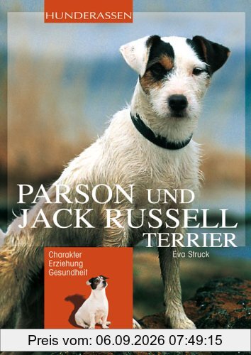 Parson und Jack Russell Terrier: Charakter Erziehung Gesundheit