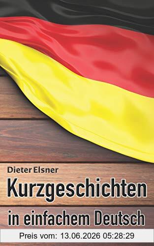 Dieter Elsner Kurzgeschichten In Einfachem Deutsch, Kurze Geschichten, Um Die Deutsche Sprache Zu Erlernen