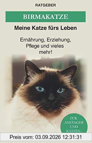 Birma Katze: Die heilige Birma Katze — Ernährung, Erziehung, Pflege und vieles mehr! (Katzenrassen)