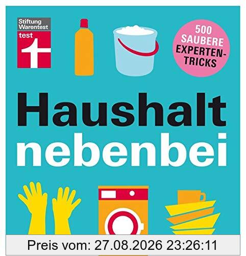 Haushalt nebenbei: 500 saubere Expertentricks