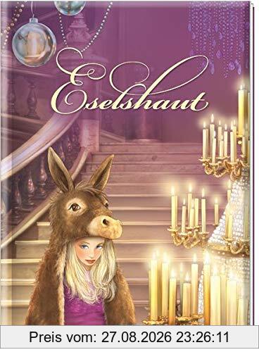 Trötsch Märchenbuch Eselshaut: Märchenbuch Geschichtenbuch Bilderbuch Kinderbuch (Zauberhafte Märchenbücher)