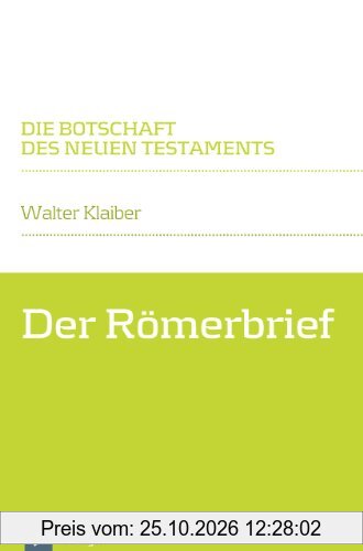 Der Römerbrief: Die Botschaft des Neuen Testaments