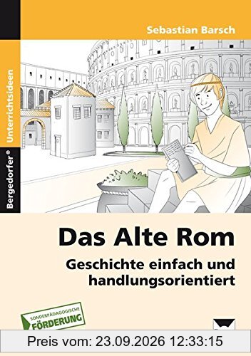 Das Alte Rom: Geschichte einfach und handlungsorientiert (5. und 6. Klasse)