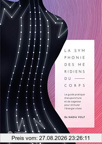 La symphonie des méridiens du corps : le guide pratique d'acupuncture et de sagesse pour stimuler l'énergie vitale