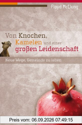Von Knochen, Kamelen und einer großen Leidenschaft: Neue Wege, Gemeinde zu leben
