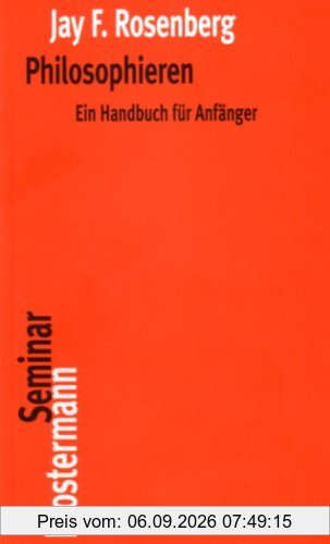 Philosophieren. Ein Handbuch für Anfänger