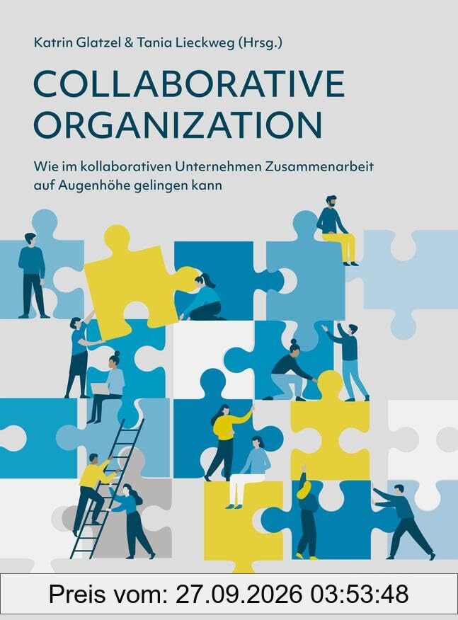 Collaborative Organization: Wie im kollaborativen Unternehmen Zusammenarbeit auf Augenhöhe gelingen kann (Haufe Fachbuch)