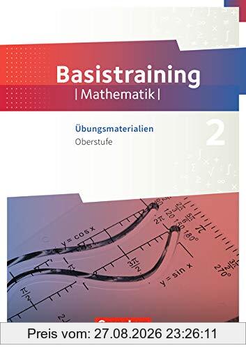 Fundamente der Mathematik - Übungsmaterialien Sekundarstufe I/II: Oberstufe - Basistraining 2: Arbeitsheft