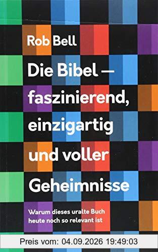 Die Bibel - faszinierend, einzigartig und voller Geheimnisse: Warum dieses uralte Buch heute noch so relevant ist