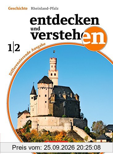 Entdecken und Verstehen - Differenzierende Ausgabe Rheinland-Pfalz: Band 1/2 : 7./8. Schuljahr - Von der Urgeschichte bis zur Gründung des …