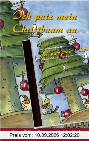 Ich putz mein Christbaam aa: Weihnachtliches in erzgebirgischer Mundart