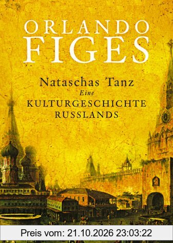Nataschas Tanz: Kulturgesch. Rußlands: Eine Kulturgeschichte Russlands