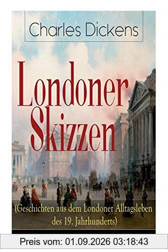 Londoner Skizzen (Geschichten aus dem Londoner Alltagsleben des 19. Jahrhunderts)