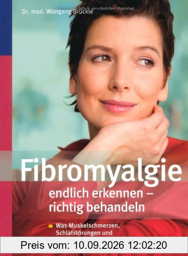 Fibromyalgie endlich erkennen - richtig behandeln: Was Muskelschmerzen, Schlafstörungen und chronische Müdigkeit wirklich bedeuten