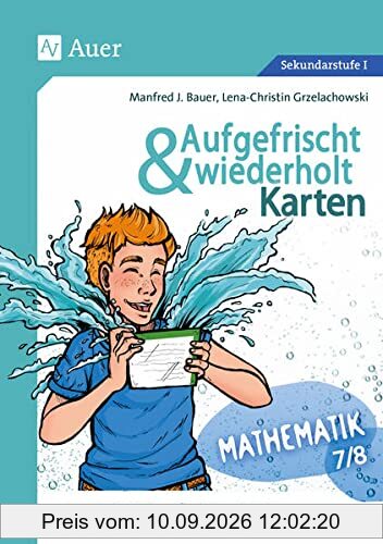 Aufgefrischt-und-wiederholt-Karten Mathematik 7-8: Lernrückstände aufholen und Lücken schließen - einfach und effektiv (7. und 8. Klasse) (Aufgefrischt & wiederholt Sekundarstufe)