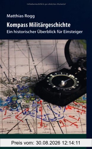 Kompass Militärgeschichte: Ein historischer Überblick für Einsteiger