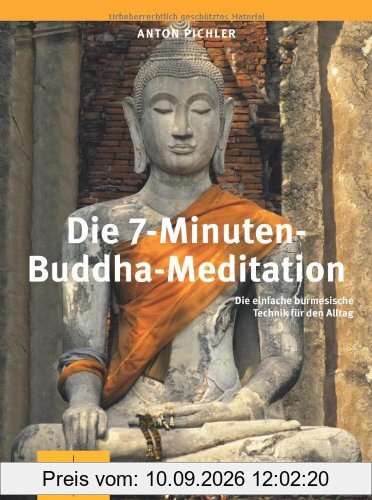 Die 7-Minuten-Buddha-Meditation: Die einfache burmesische Technik für den Alltag (GU Einzeltitel Lebenshilfe)