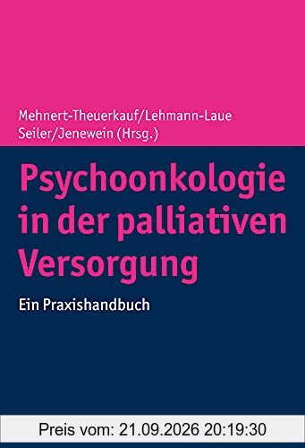 Psychoonkologie in der palliativen Versorgung: Ein Praxishandbuch