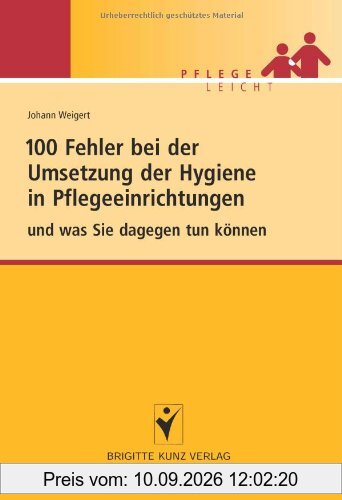 100 Fehler bei der Umsetzung der Hygiene in Pflegeeinrichtungen: und was Sie dagegen tun können