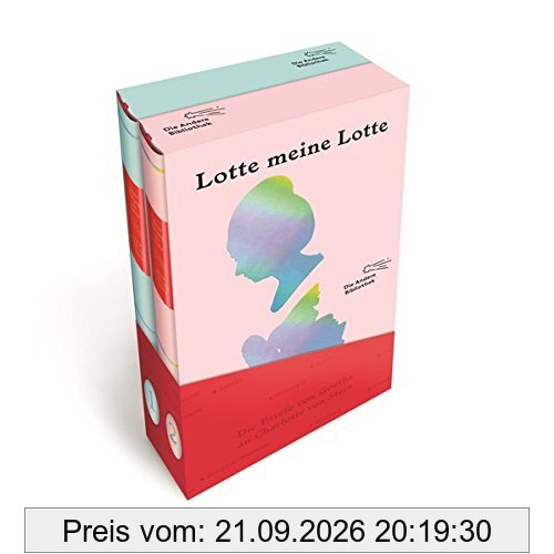 Lotte meine Lotte: Die Briefe von Goethe an Charlotte von Stein (Die Andere Bibliothek)