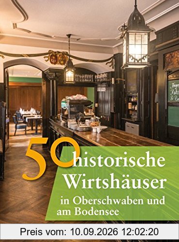 50 historische Wirtshäuser in Oberschwaben und am Bodensee