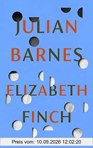Elizabeth Finch: From the Booker Prize-winning author of THE SENSE OF AN ENDING