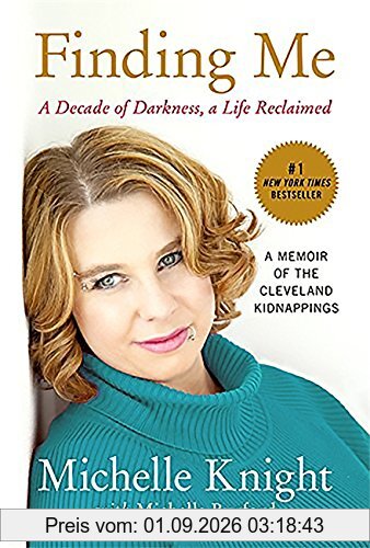 Finding Me: A Decade of Darkness, a Life Reclaimed: A Memoir of the Cleveland Kidnappings