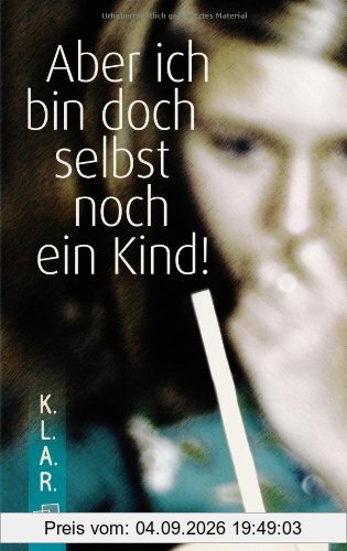 KLAR. Aber ich bin doch selbst noch ein Kind!