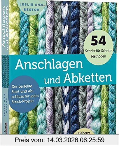 Leslie Ann Bestor Anschlagen Und Abketten - Der Perfekte Start Und Abschluss Für Jedes Strick-Projekt
