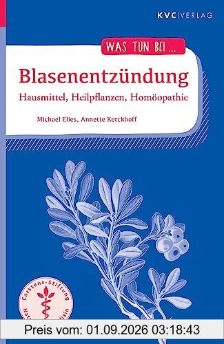 Blasenentzündung: Hausmittel, Heilpflanzen, Homöopathie