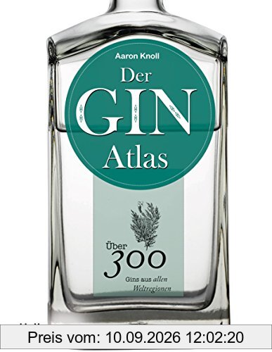 Der Ginatlas: Über 300 Gins aus allen Weltregionen (Hallwag Getränke-Atlanten)