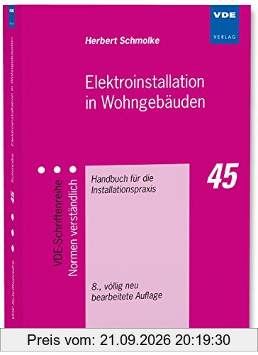 Elektroinstallation in Wohngebäuden: Handbuch für die Installationspraxis (VDE-Schriftenreihe - Normen verständlich Bd.45)