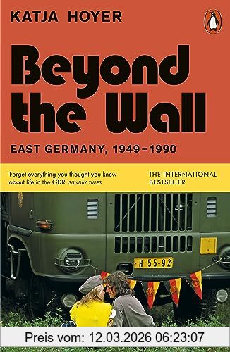 Katja Hoyer Beyond The Wall, East Germany, 1949-1990