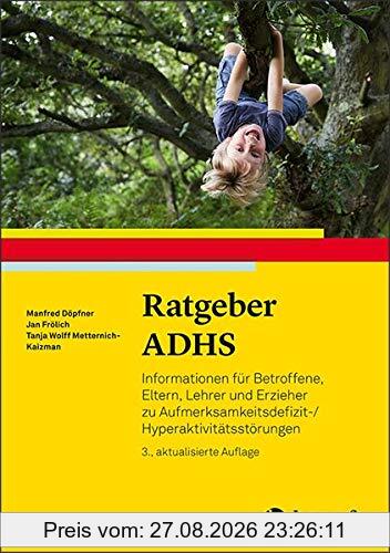 Ratgeber ADHS: Informationen für Betroffene, Eltern, Lehrer und Erzieher zu Aufmerksamkeitsdefizit-/Hyperaktivitätsstörungen (Ratgeber Kinder- und Jugendpsychotherapie)